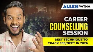 Allen Patna Career Counselling Session | Best Technique to Crack JEE/NEET in 2026 