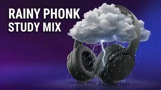 **Rainy Day PHONK Mix 🌧️ | Lo-Fi Phonk for Deep Focus & Study**