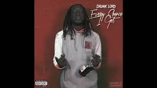 Drunk Lord - Every chance I get