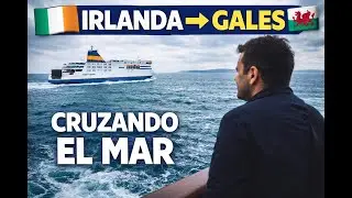😱 As&iacute; es cruzar de Irlanda a Gales en ferry (Dubl&iacute;n &rarr; Gales)