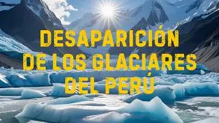 Respuesta de la poblaci&oacute;n local ante el retroceso glaciar en #per&uacute; 
