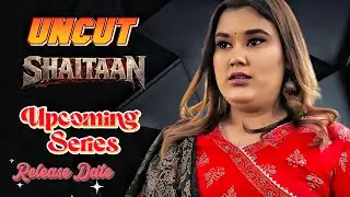 New Model Series | Shaitaan | Release Date Update| Don't Miss 