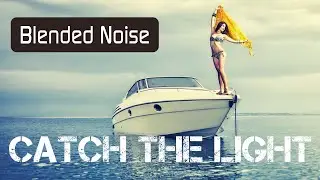 Blended Noise - Catch the Light