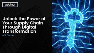 WEBINAR | Unlock the Power of Your Supply Chain through Digital Transformation