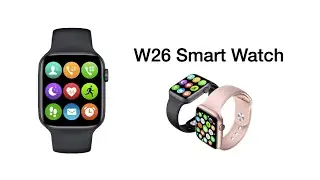 W26 Smart Watch Unboxing