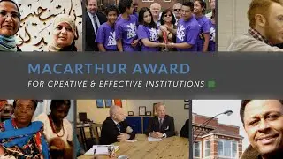 About the MacArthur Award for Creative & Effective Institutions