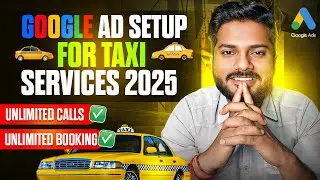 Unlimited Calls: How to Setup Google Ads For Cab Booking | Taxi services | Car rental 2025