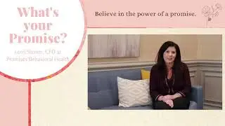 What's Your Promise? l Lorri Steiner, CFO l Promises Behavioral Health