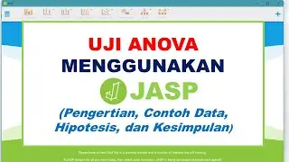 JASP: UJI ANOVA (CONTOH DATA-HIPOTESIS-KESIMPULAN)