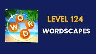 wordscapes level   124    : solution, answer and solved