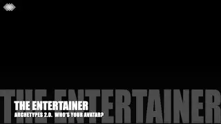 Who's your Avatar?  Intro to the Entertainer, part of the Jester Archetype Family.