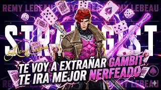 Te voy a extrañar Gambit te irá mejor nerfeado