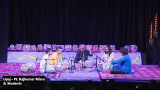 Upaj - Spontenous Expression - Teen Taal - Pt. Rajkumar Misra & Students