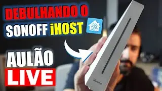 [LIVE] AULA Como instalar o Home Assistant e adicionais no Sonoff iHost via DOCKER