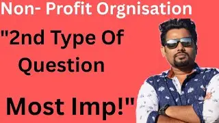 Non Profit Orgnisation | 2nd Type Of Question | Imp Question | Class 12th | 12th HSC | 12th Nios | 