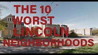 These Are The 10 WORST NEIGHBORHOODS To Live in LINCOLN, NE