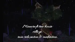 Minecraft tree house village rain relaxation & meditation