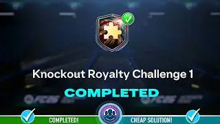 Knockout Royalty Challenge 1 SBC Completed - Cheap Solution & Tips &ndash; FC 26