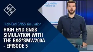 High-End GNSS simulation with the R&S&reg;SMW200A - Episode 5