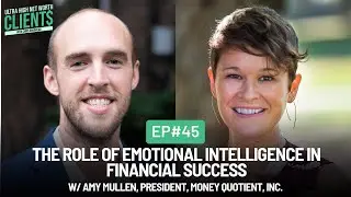 #45 The Role of Emotional Intelligence in Financial Success w/ Amy Mullen, President, Money Quotient