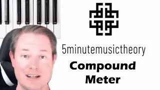 34. Compound Meter