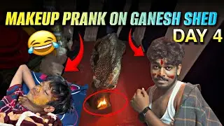 MAKEUP PRANK ON GANESH SHED || DAY 4 LO EXTREME FUN || KHATARNAK BOYS 