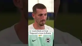 Льюис Данк о переходе Эвана Фергюсона в аренду в &laquo;Рому&raquo;:🥹🇮🇪