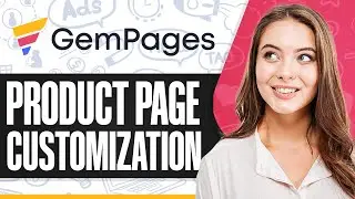 GemPages Product Page Customization Tutorial (For Beginners)
