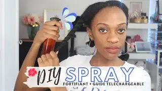 DIY : Spray Fortifiant pour tous types de cheveux + Utilisation⎮ DIDI BEAUTE