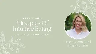 Principle 8 of Intuitive Eating: Respect Your Body