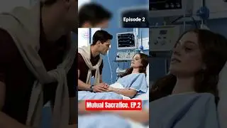 Mutual Sacrifice. Episode 2 #shortdrama