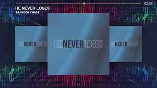 He Never Loses by Brandon Chase
