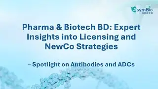 Pharma & Biotech BD: Expert Insights into Licensing and NewCo Strategies