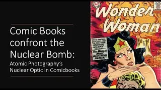 Comic Books Confront the Nuclear Bomb (IGNCC Presentation) 2022