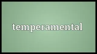 Temperamental Meaning