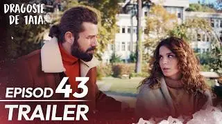 Dragoste de Tata |  Subtitrat &icirc;n Rom&acirc;nă | Trailer Episodul 43 | Benim Tatli Yalanim