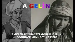 A GELİN : ESKİ  KOCASINI  GÖRÜP YÜZÜNÜ  ÇEVİRİNCE  MİNHACI  NE  DEDİ :