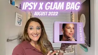 Ipsy X Glam Bag Unboxing | August 2022