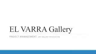 Project Management: EL VARRA Gallery
