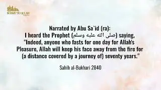 Allah will keep his face away from the fire for (a distance covered by a journey of) seventy years.