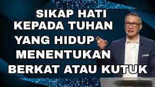 SIKAP HATI KEPADA TUHAN YANG HIDUP MENENTUKAN BERKAT ATAU KUTUK // PS PHILIP MANTOFA