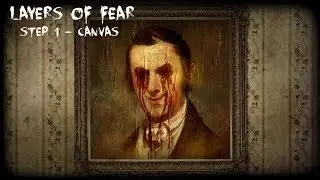 Layers of Fear - Step 1 Canvas