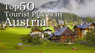 Top 50 Tourist Places in Austria (100+ Attractions, Popular & Scenic Travel Destinations)