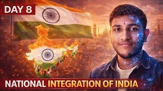 Day 8 | National Integration of India | The Invisible Strength Holding the Nation Together 