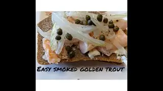 How to Smoke Golden Trout - Easy Recipe, Prep Time ONLY 15 Minutes!