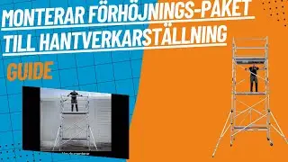 Hur du monterar förhöjnings-paket till Hantverkarställning | Guide av Ställningsprodukter.se