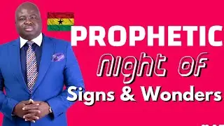 PROPHETIC NIGHT OF SIGNS & WONDERS | November 2022 | Ohemaa Plaza | Prophet Prempeh