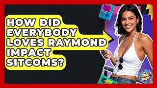 How Did Everybody Loves Raymond Impact Sitcoms? - I'm a 2000s Baby