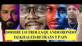 DJ Khaled SHOWS FAKE LOVE T Pain After BETRAYING HIM, OTF Doodie Lo TROLLS Quando Rondo