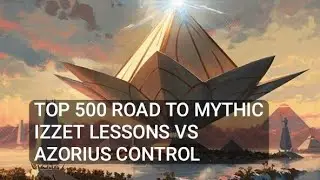 Road to Mythic from TOP 500 Player | Izzet Lessons vs Azorius Control | Standard | Diamond Rank